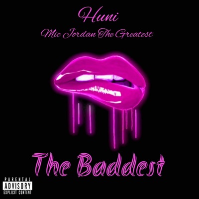The Baddest (feat. Mic Jordan the greatest) - Single
