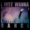 I Just Wanna Dance - Single