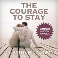 The Courage to Stay: How to Heal from an Affair and Save Your Marriage (Unabridged) - Kathy Nickerson, PhD Cover Art