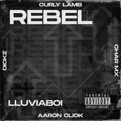 Rebel (feat. Curly Lamb, Aaron Click, Dickz & Char Mx) - Single