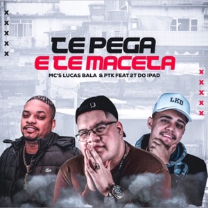Te Pega e Te Maceta (feat. 2T do Ipad) - Single