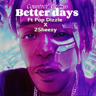 Better Days (feat. Pop Dizzle & 2Sheezy) - Single