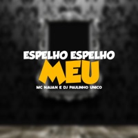 Espelho, Espelho Meu - Single - Mc Nauan & DJ Paulinho Unico