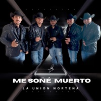 Me Soñé Muerto - Single - La Unión Norteña de San Carlos