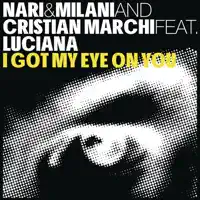 I Got My Eye On You (feat. Luciana) [Cristian Marchi & Paolo Sandrini Perfect Mix] — Maurizio Nari, Ronnie Milani & Cristian Marchi