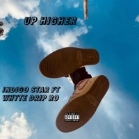 Up Higher (feat. Whyte Drip Ro) - Single - Indigo Star
