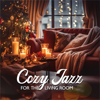 Cozy Jazz for the Living Room - Cozy Ambience Jazz