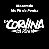 Macetada - Single - CORVINA DJ & Mc PK da Penha