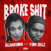 Broke Shit (feat. Yung Kellz) - Single - ALLAROUNDD