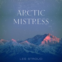 Arctic Mistress (Alt.Version Remix/Remaster) - Single - Les Stroud