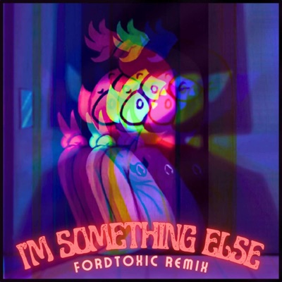 I'm Something Else (feat. SomeThingElseyt) [fordtoxic Remix] - Single