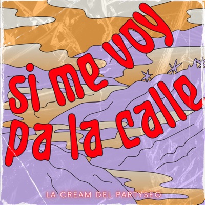 Si Me Voy Pa la Calle - Single