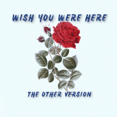 Wish You Were Here (The Other Version) [The Other Version] - Single
