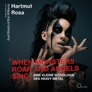 When Monsters Roar And Angels Sing: Eine kleine Soziologie des Heavy Metal