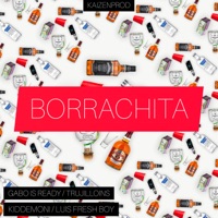 Borrachita - Single - Gabo Is Ready, Trujilloins, Kiddemoni & Luis Fresh Boy