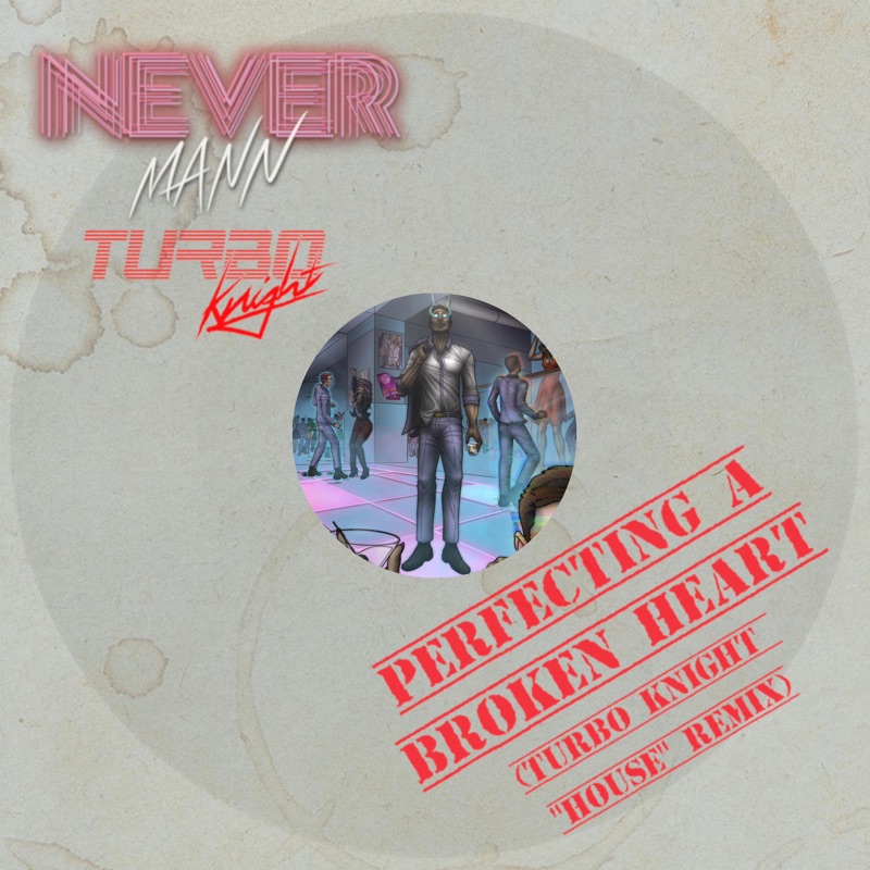 Perfecting a Broken Heart (Turbo Knight "House" Remix) - Single