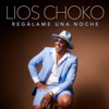 Regálame Una Noche - Lios Choko