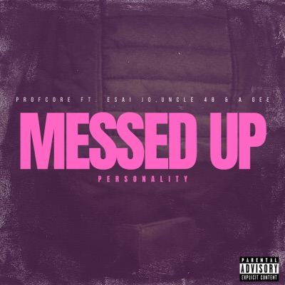 Messed up Personality (feat. A GEE, Esai Jo & Uncle 48) - Single