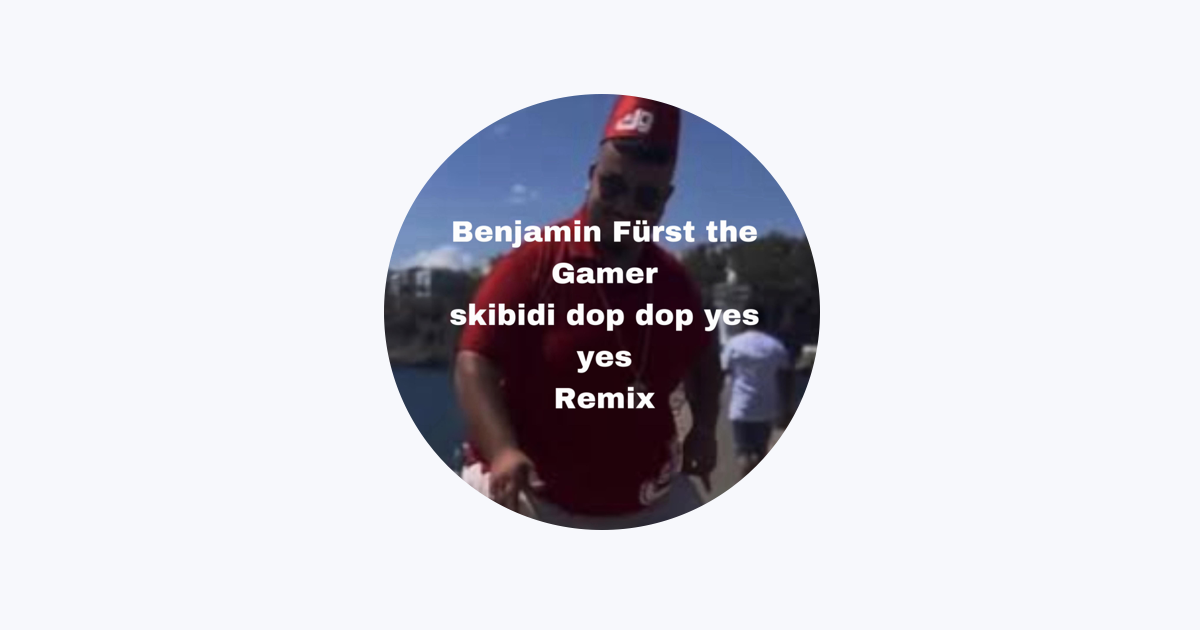 skibidi dop dop yes yes – música e letra de Benjamin Fürst the Gamer