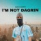 I'm Not Dagrin - Macharaty lyrics