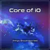 Core of Io - Things I Should Have Said