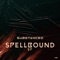 Spellbound - Substanced lyrics
