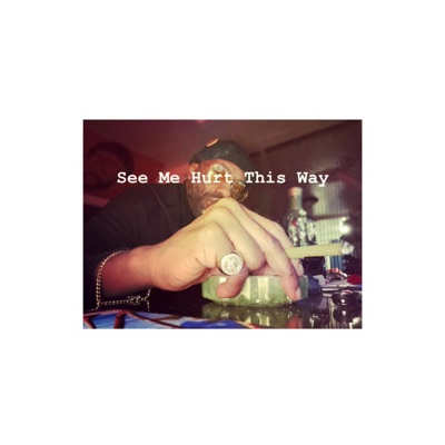 See Me Hurt This WAy - Single
