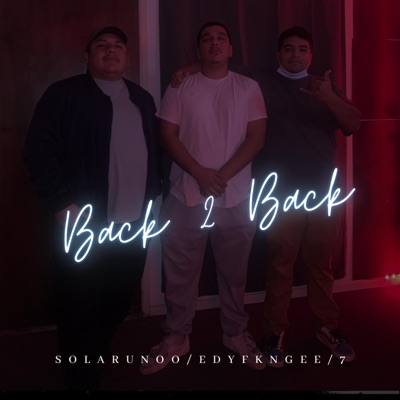 Back 2 Back (feat. EDYFKNGEE & Seven7) - Single