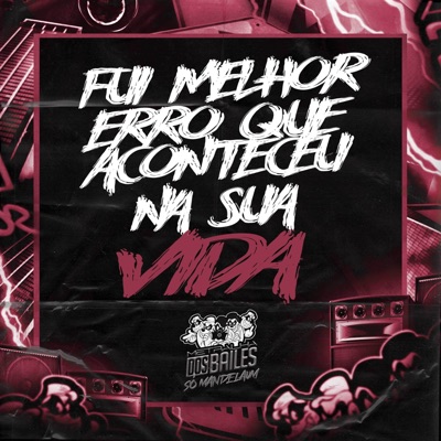 Fui Melhor Erro Que Aconteceu na Sua Vida - Single