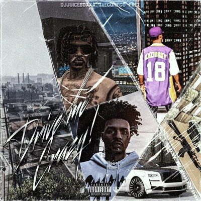 Drive Me Crazy (feat. DjJuiceBoxxx & Prez) - Single