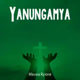 Mauwa Ryione - Yanungamya