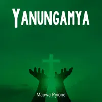 Yanungamya — Mauwa Ryione