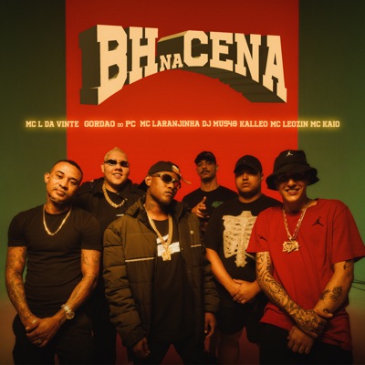 BH Na Cena 1 (feat. Mc Leozin, Mc Kaio, Mc Laranjinha, MC L da Vinte & GORDÃO DO PC) - Single
