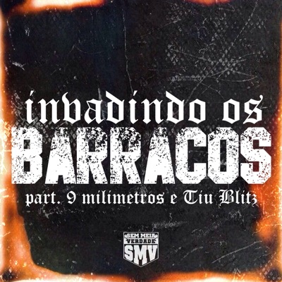 Invadindo os Barracos (feat. 9 Milimetros & Tiu Blitz) - Single
