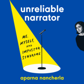Unreliable Narrator: Me, Myself, and Impostor Syndrome (Unabridged) - Aparna Nancherla Cover Art