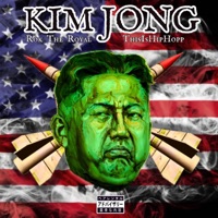 Kim Jong (feat. Rok the Royal) - Single - ThisIsHipHopp