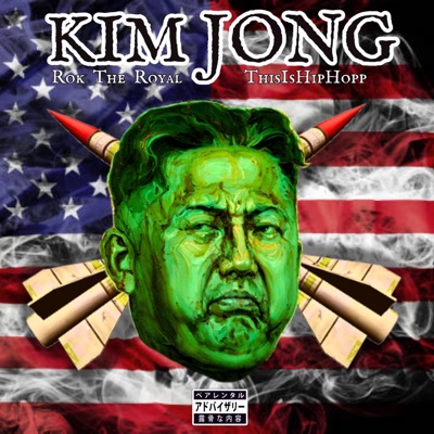 Kim Jong (feat. Rok the Royal) - Single