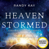 Heaven Stormed: A Heavenly Encounter Reveals Your Assignment in the End Time Outpouring and Tribulation (Unabridged) - Randy Kay