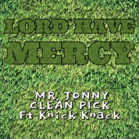 Lord Have Mercy - Single (feat. Knick Knack) - Single - Mr. Jonny Clean Pick