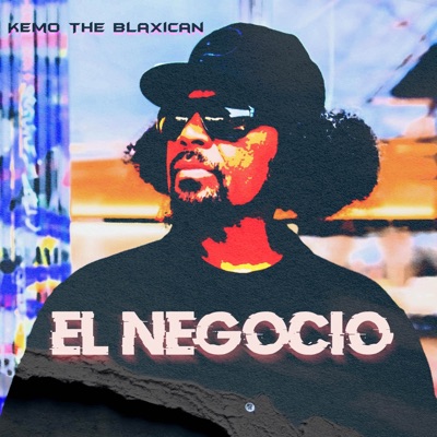 Kemo the Blaxican - El Negocio