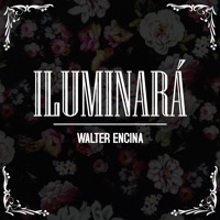 Iluminará (En Vivo) - Single - Walter Encina