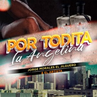 Por Todita La Angelina - Single - Jorge Morales El Jilguero & EL ARTISTA