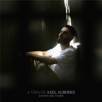 A Vida de Axel Alberigi: Antes de Tudo - A.X.L.