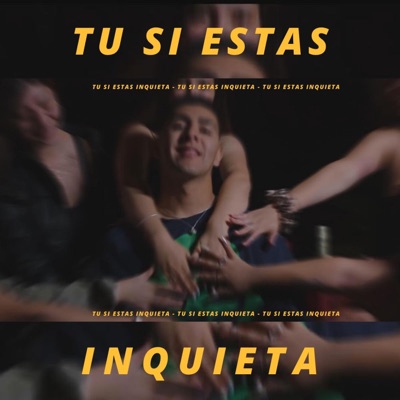 TU SI ESTAS INQUIETA - Single