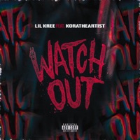 Watch Out (feat. KoraTheArtist) - Single - Lil Kree