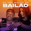 Eu Vou Morar no Bailão - Single