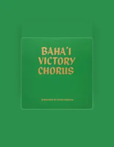 Baha'i Victory Chorus을(를) 듣고, 뮤직 비디오를 보고, 약력을 읽고, 투어 일정 등을 확인하세요!