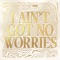 I Ain't Got No Worries (with R3HAB) [Supermassive Remix] artwork