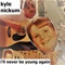 I'll Never Be Young Again - Kyle Nickum lyrics