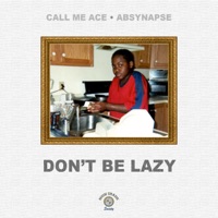 Don't Be Lazy - Single - Call Me Ace & AbSynapse